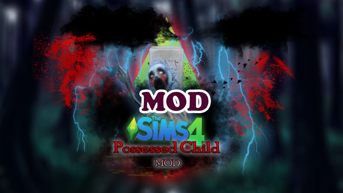 The Sims 4 Possessed Child By sacrificialmods