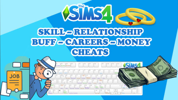  Skill - Relationship - Buff - Careers - Money Cheats - The Sims 4 Base Game Guide